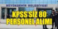 KPSS’siz 80 Sözleşmeli Personel Alımı Büyükşehir Belediyesi Yapıyor